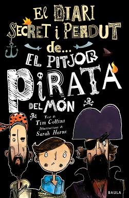 EL PITJOR PIRATA DEL MÓN(EL DIARI SECRET I PERDUT DE...) | 9788447943326 | COLLINS,TIM | Llibreria Geli - Llibreria Online de Girona - Comprar llibres en català i castellà