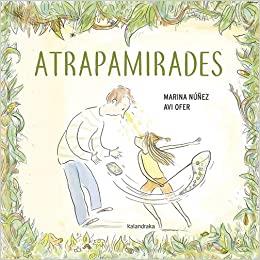 ATRAPAMIRADES | 9788416804900 | NÚÑEZ,MARINA | Llibreria Geli - Llibreria Online de Girona - Comprar llibres en català i castellà