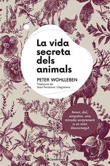 LA VIDA SECRETA DELS ANIMALS | 9788413561820 | WOHLLEBEN,PETER | Llibreria Geli - Llibreria Online de Girona - Comprar llibres en català i castellà