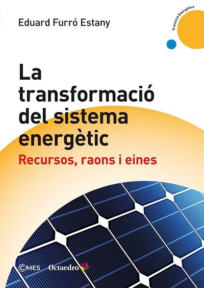LA TRANSFORMACIÓ DEL SISTEMA ENERGÈTIC | 9788417219802 | FURRÓ ESTANY,EDUARD | Llibreria Geli - Llibreria Online de Girona - Comprar llibres en català i castellà