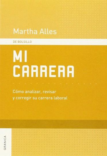 MI CARRERA.CÓMO ANALIZAR,REVISAR Y CORREGIR SU CARRERA LABORAL | 9789506414412 | ALLES,MARTHA | Llibreria Geli - Llibreria Online de Girona - Comprar llibres en català i castellà