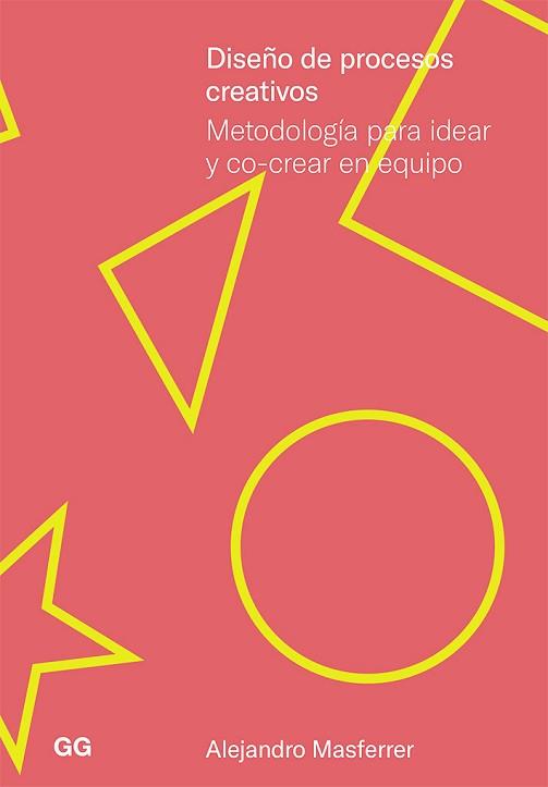 DISEÑO DE PROCESOS CREATIVOS.METODOLOGÍA PARA IDEAR Y CO-CREAR EN EQUIPO | 9788425232435 | MASFERRER,ALEJANDRO | Llibreria Geli - Llibreria Online de Girona - Comprar llibres en català i castellà