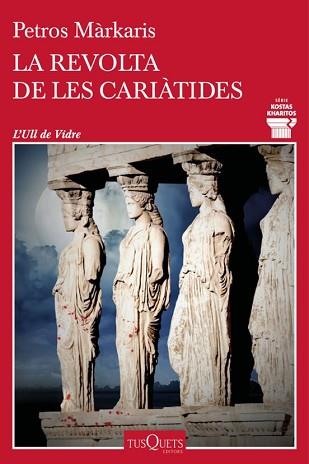 LA REVOLTA DE LES CARIÀTIDES | 9788411074469 | MÁRKARIS, PETROS | Llibreria Geli - Llibreria Online de Girona - Comprar llibres en català i castellà
