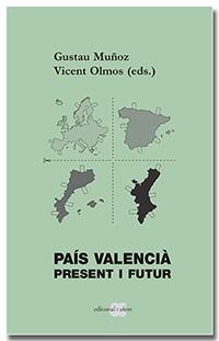 PAÍS VALENCIÀ.PRESENT I FUTUR | 9788418618185 | MUÑOZ VEIGA,GUSTAU/OLMOS TAMARIT,VICENT | Llibreria Geli - Llibreria Online de Girona - Comprar llibres en català i castellà