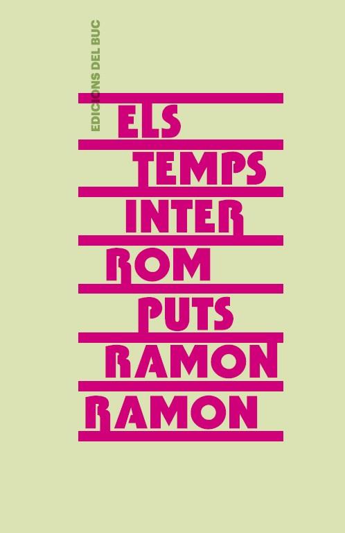 ELS TEMPS INTERROMPUTS | 9788494324673 | RAMON,RAMON | Llibreria Geli - Llibreria Online de Girona - Comprar llibres en català i castellà