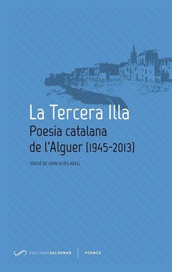LA TERCERA ILLA.POESIA CATALANA DE L'ALGUER(1945-2013) | 9788494116414 | ADELL,JOAN-ELIES (ED) | Llibreria Geli - Llibreria Online de Girona - Comprar llibres en català i castellà