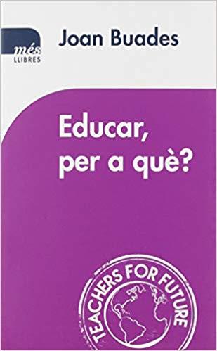 EDUCAR,PER A QUÈ? | 9788417353186 | BUADES,JOAN | Llibreria Geli - Llibreria Online de Girona - Comprar llibres en català i castellà