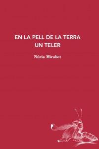 EN LA PELL DE LA TERRA UN TELER | 9788412760194 | MIRABET,NURIA | Llibreria Geli - Llibreria Online de Girona - Comprar llibres en català i castellà