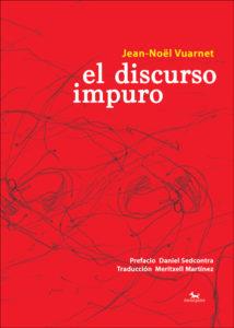 EL DISCURSO IMPURO | 9788494510878 | VUARNET,JEAN-NOËL | Llibreria Geli - Llibreria Online de Girona - Comprar llibres en català i castellà