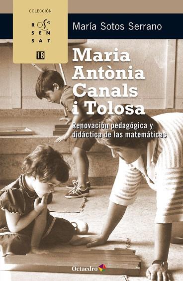 MARIA ANTÒNIA CANALS I TOLOSA.RENOVACIÓN PEDAGÓGICA Y DIDÁCTICA DE LAS MATEMÁTICAS | 9788499218298 | SOTOS SERRANO,MARÍA | Llibreria Geli - Llibreria Online de Girona - Comprar llibres en català i castellà