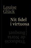NIT FIDEL I VIRTUOSA | 9788494694509 | GLÜCK,LOUISE | Llibreria Geli - Llibreria Online de Girona - Comprar llibres en català i castellà