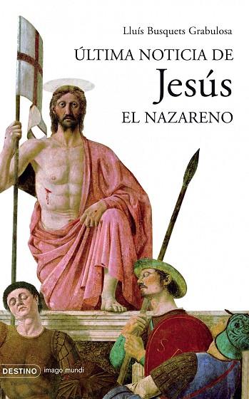 ULTIMA NOTICIA DE JESUS EL NAZARENO | 9788423339532 | BUSQUETS GRABULOSA,LLUIS | Llibreria Geli - Llibreria Online de Girona - Comprar llibres en català i castellà