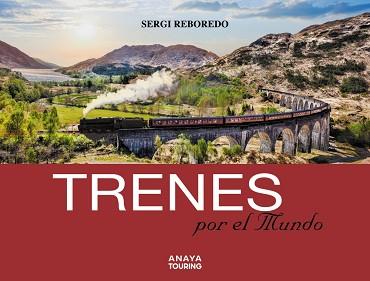 TRENES POR EL MUNDO | 9788491582434 | REBOREDO,SERGI | Llibreria Geli - Llibreria Online de Girona - Comprar llibres en català i castellà