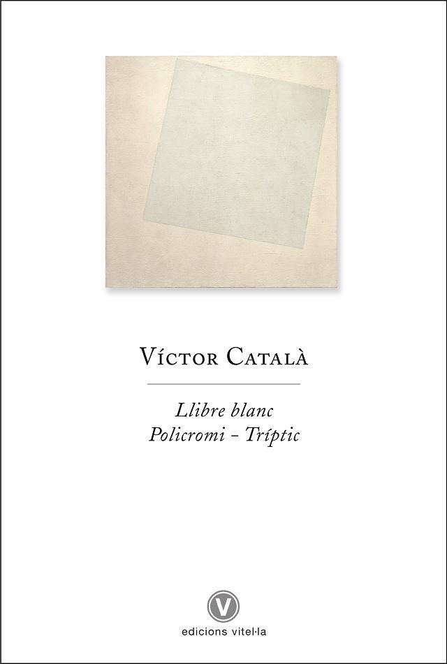 LLIBRE BLANC.POLICROMI-TRÍPTIC | 9788494383977 | CATALÀ,VÍCTOR | Llibreria Geli - Llibreria Online de Girona - Comprar llibres en català i castellà