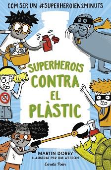 SUPERHEROIS CONTRA EL PLÀSTIC | 9788491379737 | DOREY,MARTIN | Llibreria Geli - Llibreria Online de Girona - Comprar llibres en català i castellà