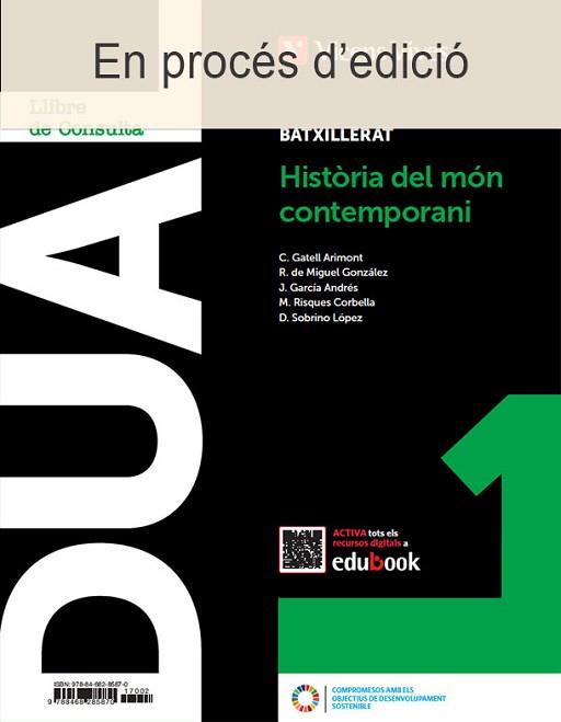 DUAL 1.HISTORIA DEL MON CONTEMPORANI(PRIMER DE BATXILLERAT(+QUADERN+DIGITAL).EDICIÓ 2022) | 9788468285870 | EQUIPO EDITORIAL | Llibreria Geli - Llibreria Online de Girona - Comprar llibres en català i castellà