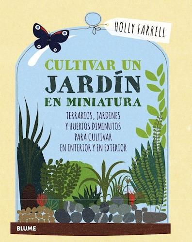 CULTIVAR UN JARDíN EN MINIATURA | 9788416965540 | FARRELL,HOLLY | Llibreria Geli - Llibreria Online de Girona - Comprar llibres en català i castellà