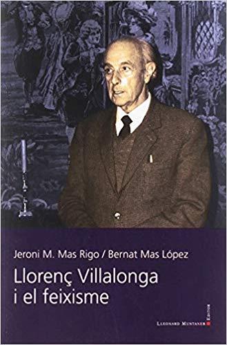 LLORENÇ VILLALONGA I EL FEIXISME | 9788417153922 | MAS RIGO,JERONI M./MAS LÓPEZ,BERNAT | Llibreria Geli - Llibreria Online de Girona - Comprar llibres en català i castellà