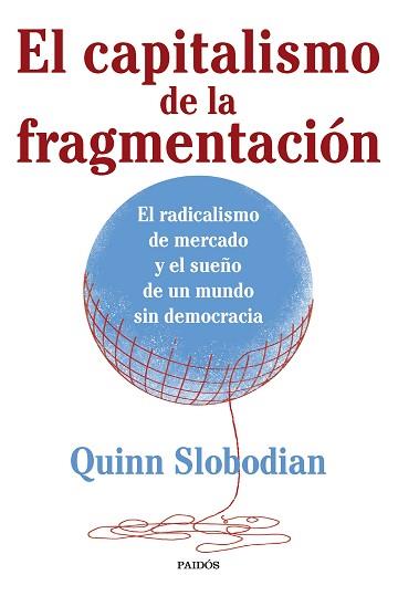 EL CAPITALISMO DE LA FRAGMENTACIÓN | 9788449341328 | SLOBODIAN,QUINN | Llibreria Geli - Llibreria Online de Girona - Comprar llibres en català i castellà