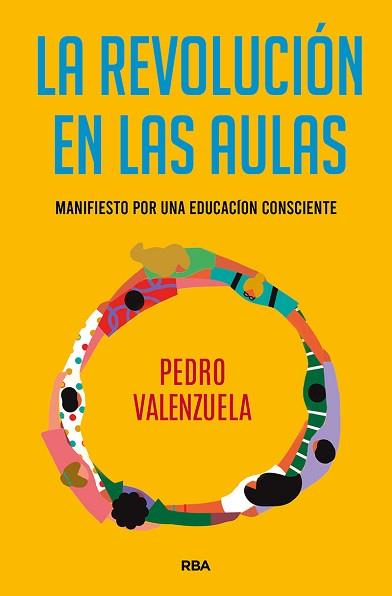 LA REVOLUCIÓN EN LAS AULAS.MANIFIESTO POR UNA EDUCACIÓN CONSCIENTE | 9788491875574 | VALENZUELA MARTÍNEZ,PEDRO | Llibreria Geli - Llibreria Online de Girona - Comprar llibres en català i castellà