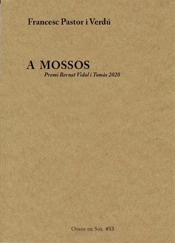 A MOSSOS(PREMI BERNAT VIDAL I TOMÀS 2020) | 9788412008371 | PASTOR VERDÚ, FRANCESC | Llibreria Geli - Llibreria Online de Girona - Comprar llibres en català i castellà