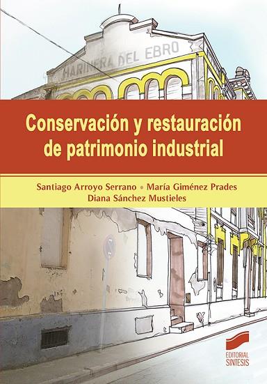 CONSERVACIÓN Y RESTAURACIÓN DE PATRIMONIO INDUSTRIAL | 9788491712367 | ARROYO SERRANO,SANTIAGO/GIMENEZ PRADES,MARÍA | Llibreria Geli - Llibreria Online de Girona - Comprar llibres en català i castellà