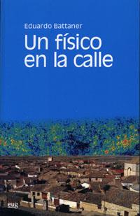 UN FISICO EN LA CALLE (FLUIDOS, ENTROPIA Y ANTROPIA) | 9788433836809 | BATTANER LOPEZ,EDUARDO | Llibreria Geli - Llibreria Online de Girona - Comprar llibres en català i castellà