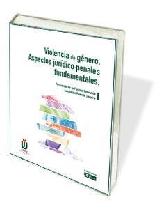 VIOLENCIA DE GÉNERO.ASPECTOS JURÍDICO-PENALES FUNDAMENTALES | 9788445438046 | DE LA FUENTE HONRUBIA, FERNANDO/PUENTE SEGURA, LEOPOLDO | Llibreria Geli - Llibreria Online de Girona - Comprar llibres en català i castellà