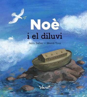 NOÈ  I EL DILUVI | 9788491362463 | BALLAZ,JESÚS/TOUS,MERCÈ | Llibreria Geli - Llibreria Online de Girona - Comprar llibres en català i castellà