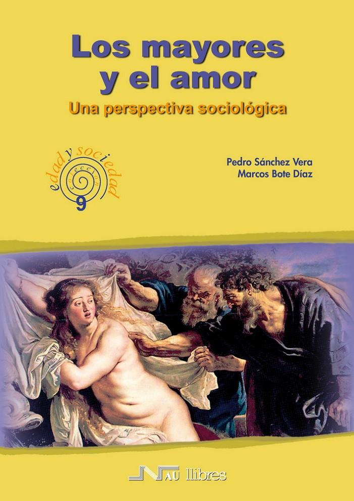 LOS MAYORES Y EL AMOR.UNA PERSPECTIVA SOCIOLÓGICA | 9788476427378 | SÁNCHEZ VERA,PEDRO/BOTE,MARCOS | Llibreria Geli - Llibreria Online de Girona - Comprar llibres en català i castellà
