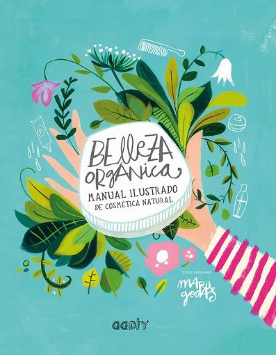 BELLEZA ORGÁNICA.MANUAL ILUSTRADO DE COSMÉTICA NATURAL | 9788425230790 | GODAS,MARU | Llibreria Geli - Llibreria Online de Girona - Comprar llibres en català i castellà