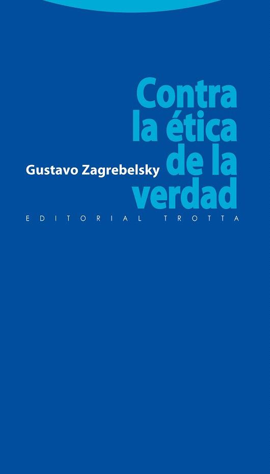 CONTRA LA ETICA DE LA VERDAD | 9788498791280 | ZAGREBELSKY,GUSTAVO | Libreria Geli - Librería Online de Girona - Comprar libros en catalán y castellano