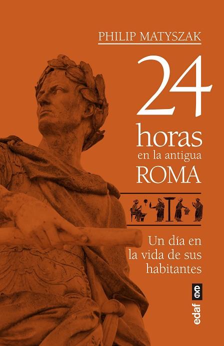 24 HORAS EN LA ANTIGUA ROMA.UN DÍA EN LA VIDA DE SUS HABITANTES | 9788441439221 | MATYSZAK,PHILIP | Llibreria Geli - Llibreria Online de Girona - Comprar llibres en català i castellà