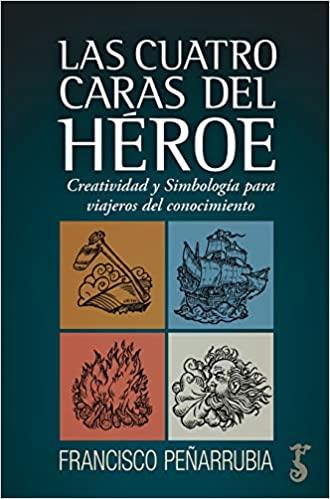 LAS CUATRO CARAS DEL HÉROE | 9788417241865 | PEÑARRUBIA,FRANCISCO | Llibreria Geli - Llibreria Online de Girona - Comprar llibres en català i castellà