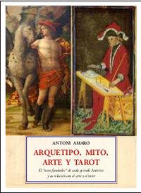 ARQUETIPO,MITO,ARTE Y TAROT | 9788497162241 | AMARO,ANTONI | Llibreria Geli - Llibreria Online de Girona - Comprar llibres en català i castellà