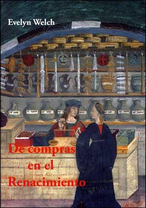 DE COMPRAS EN EL RENACIMIENTO | 9788437075365 | WELCH,EVELYN | Llibreria Geli - Llibreria Online de Girona - Comprar llibres en català i castellà