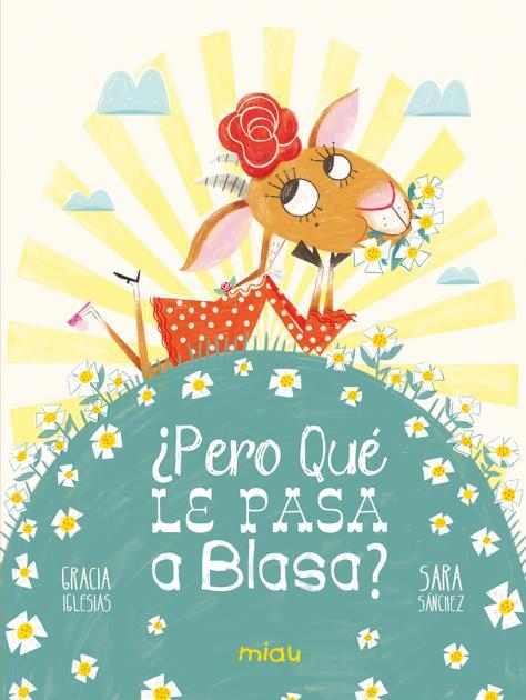 PERO QUÉ LE PASA A BLASA? | 9788418609824 | IGLESIAS,GRACIA | Llibreria Geli - Llibreria Online de Girona - Comprar llibres en català i castellà