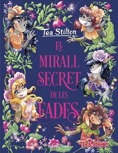 EL MIRALL SECRET DE LES FADES | 9788418135514 | STILTON,TEA | Llibreria Geli - Llibreria Online de Girona - Comprar llibres en català i castellà