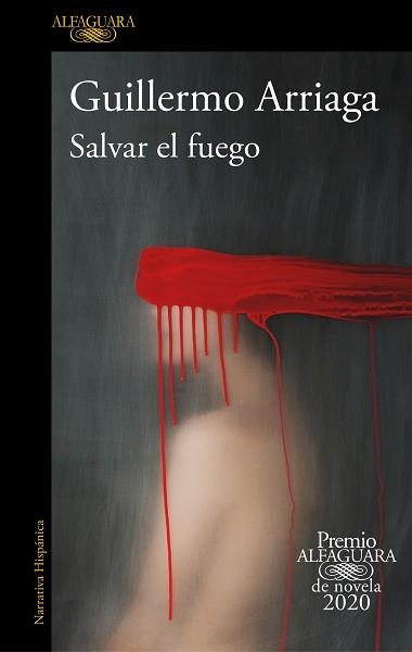 SALVAR EL FUEGO(PREMIO ALFAGUARA DE NOVELA 2020) | 9788420439303 | ARRIAGA,GUILLERMO | Llibreria Geli - Llibreria Online de Girona - Comprar llibres en català i castellà
