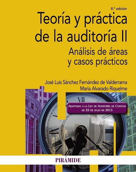 TEORÍA Y PRÁCTICA DE LA AUDITORÍA-2.ANALISIS DE AREAS Y CASOS PRACTICOS(6ª EDICION 2016) | 9788436836745 | SÁNCHEZ FERNÁNDEZ DE VALDERRAMA,JOSÉ LUIS/ALVARADO RIQUELME,MARÍA | Llibreria Geli - Llibreria Online de Girona - Comprar llibres en català i castellà