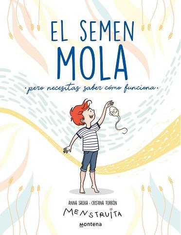 EL SEMEN MOLA(PERO NECESITAS SABER CÓMO FUNCIONA) | 9788418798412 | SALVIA,ANNA/TORRÓN,CRISTINA/MENSTRUITA | Llibreria Geli - Llibreria Online de Girona - Comprar llibres en català i castellà