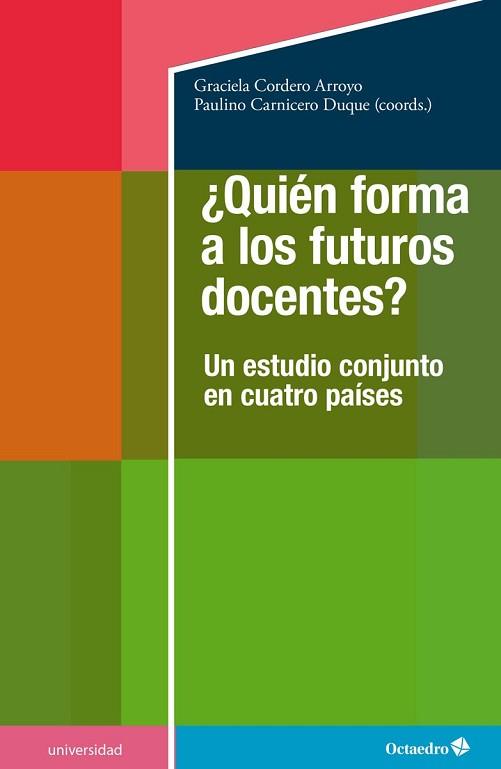 QUIÉN FORMA A LOS FUTUROS DOCENTES?.UN ESTUDIO CONJUNTO EN CUATRO PAISES | 9788418348693 | CORDERO ARROYO,GRACIELA/CARNICERO DUQUE,PAULINO(COORD.) | Llibreria Geli - Llibreria Online de Girona - Comprar llibres en català i castellà