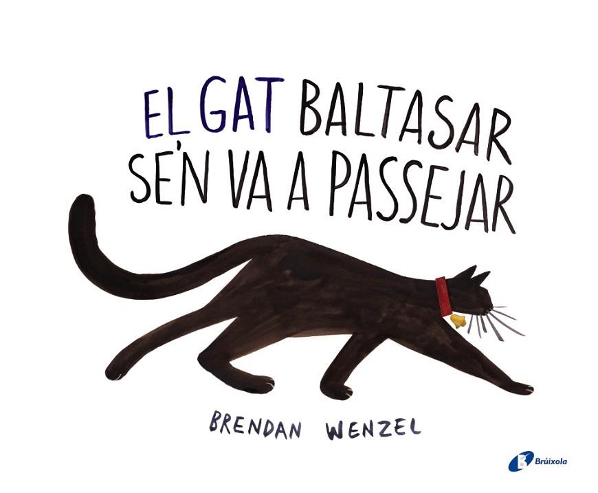 EL GAT BALTASAR SE'N VA A PASSEJAR | 9788499066820 | WENZEL,BRENDAN | Llibreria Geli - Llibreria Online de Girona - Comprar llibres en català i castellà