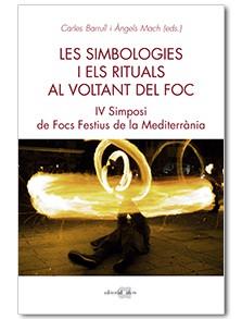 LES SIMBOLOGIES I ELS RITUALS AL VOLTANT DEL FOC. IV SIMPOSI DE FOCS A LA MEDITERRANIA | 9788416260966 | BARRULL PERNA,CARLES/MACH BUCH,ÀNGELS | Llibreria Geli - Llibreria Online de Girona - Comprar llibres en català i castellà