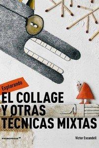 EL COLLAGE Y OTRAS TÉCNICAS MIXTAS | 9788417412487 | ESCANDELL,VICTOR | Llibreria Geli - Llibreria Online de Girona - Comprar llibres en català i castellà