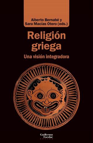 RELIGIÓN GRIEGA.UNA VISIÓN INTEGRADORA | 9788418093050 | BERNABÉ,ALBERTO/MACÍAS OTERO,SARA(EDS.) | Llibreria Geli - Llibreria Online de Girona - Comprar llibres en català i castellà