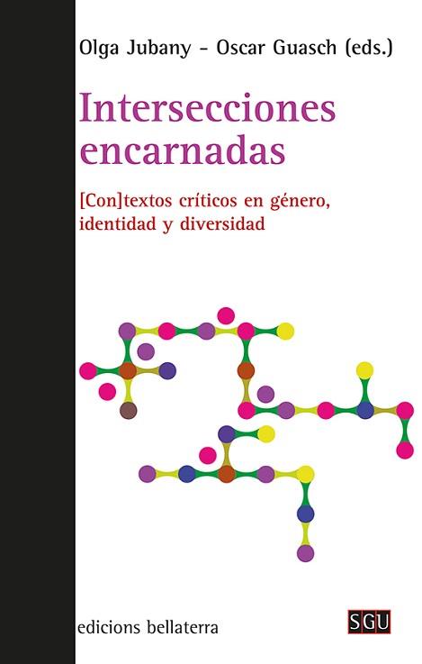 INTERSECCIONES ENCARNADAS.CONTEXTOS CRÍTICOS EN GÉNERO,IDENTIDAD Y DIVERSIDAD | 9788472909946 | JUBANY,OLGA | Llibreria Geli - Llibreria Online de Girona - Comprar llibres en català i castellà