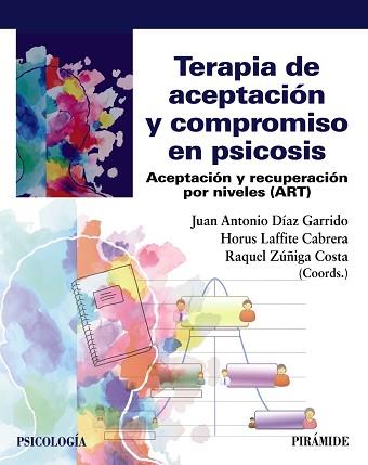 TERAPIA DE ACEPTACIÓN Y COMPROMISO EN PSICOSIS.ACEPTACIÓN Y RECUPERACIÓN POR NIVELES (ART) | 9788436844832 | DÍAZ GARRIDO,JUAN ANTONIO/LAFFITE CABRERA,HORUS/ZÚÑIGA COSTA,RAQUEL | Llibreria Geli - Llibreria Online de Girona - Comprar llibres en català i castellà