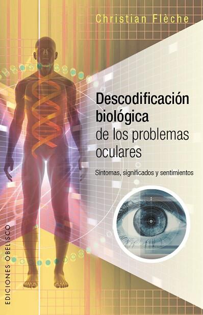 DESCODIFICACIÓN BIOLÓGICA DE LOS PROBLEMAS OCULARES | 9788491110217 | FLÈCHE,CHRISTIAN | Llibreria Geli - Llibreria Online de Girona - Comprar llibres en català i castellà