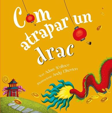 COM ATRAPAR A UN DRAC | 9788491456353 | WALLACE,ADAM | Llibreria Geli - Llibreria Online de Girona - Comprar llibres en català i castellà